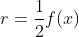 r=\frac{1}{2}f(x)