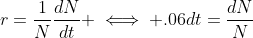 r=\frac{1}{N}\frac{dN}{dt} \iff .06dt=\frac{dN}{N}