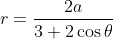 r=\frac{2a}{3+2\cos\theta}