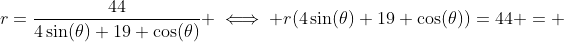 r=\frac{44}{4\sin(\theta)+19 \cos(\theta)} \iff r(4\sin(\theta)+19 \cos(\theta))=44 = 