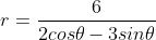r=\frac{6}{2cos\theta-3sin\theta}