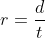 r=\frac{d}{t}
