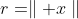 r=\parallel x\parallel