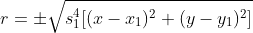 r=\pm{\sqrt{s_1^4[(x-x_1)^2+(y-y_1)^2]}}