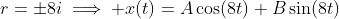 r=\pm8i\implies x(t)=A\cos(8t)+B\sin(8t)