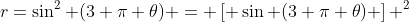 r=\sin^2 (3 \pi \theta) = \left[ \sin (3 \pi \theta) \right] ^2