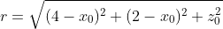 r=\sqrt{(4-x_0)^2+(2-x_0)^2+z_0^2}