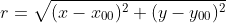r=\sqrt{(x-x_{00})^2+(y-y_{00})^2}