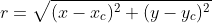 r=\sqrt{(x-x_c)^2+(y-y_c)^2}
