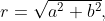 r=\sqrt{a^{2}+b^{2}},