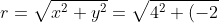 r=\sqrt{x^2+y^2}=\sqrt{4^2+(-2)^2}=\sqrt{20}=2\sqrt{5}=4.472