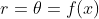 r=\theta=f(x)