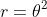 r={\theta}^{2}