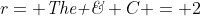 r= \emph{The \; radius \; of \; circle \;} C = 2