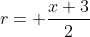 r= \frac{x+3}{2}