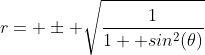 r= \pm \sqrt{\frac{1}{1+ sin^2(\theta)}