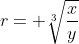 r= \sqrt[3]{\frac{x}{y}}