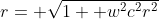r= \sqrt{1+ w^2c^2r^2}