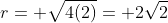 r= \sqrt{4(2)}= 2\sqrt{2}