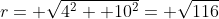 r= \sqrt{4^2+ 10^2}= \sqrt{116}