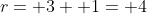 r= 3+ 1= 4