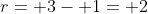 r= 3- 1= 2