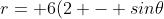 r= 6(2 - sin\theta