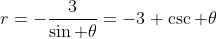 r=-\frac{3}{\sin \theta}=-3 \csc \theta
