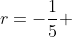 r=-\frac15 ~\wedge~ s=1~\wedge~t=1