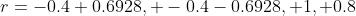 r=-0.4+0.6928, -0.4-0.6928, 1, 0.8