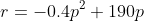 r=-0.4p^2+190p