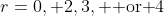 r=0, 2,3, \mbox{ or }4