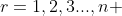 r=1,2,3...,n 