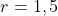 r=1,5