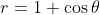 r=1+\cos{\theta}