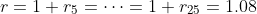 r=1+r_5=\dots=1+r_{25}=1.08