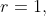 r=1,