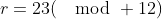 r=23(\mod 12)