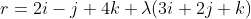 r=2i-j+4k+\lambda(3i+2j+k)