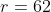 r=62