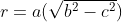 r=a(\sqrt{b^2-c^2})