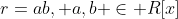 r=ab, a,b \in R[x]