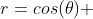 r=cos(\theta) 