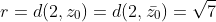 r=d(2,z_0)=d(2,\bar{z_0})=\sqrt{7}