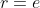 r=e
