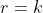 r=k