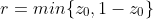 r=min\{z_{0},1-z_{0}\}