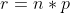 r=n*p