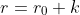 r=r_0+k