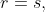 r=s,